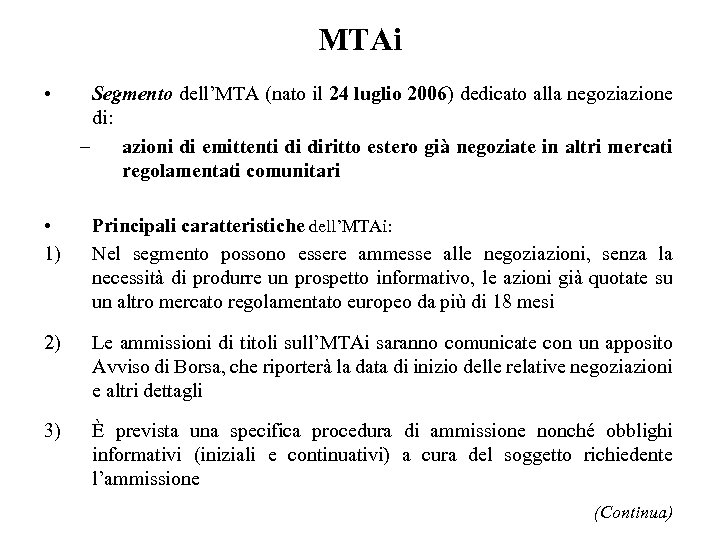MTAi • Segmento dell’MTA (nato il 24 luglio 2006) dedicato alla negoziazione di: –