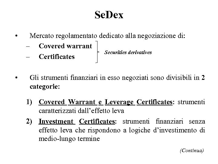 Se. Dex • • Mercato regolamentato dedicato alla negoziazione di: – Covered warrant Securities