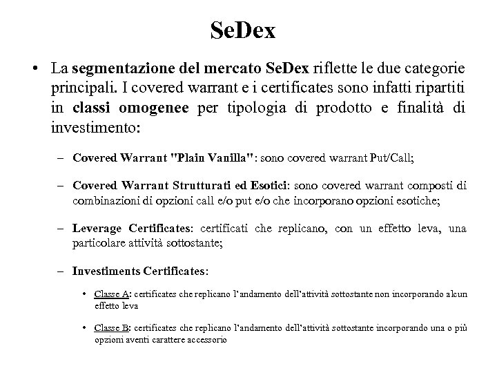 Se. Dex • La segmentazione del mercato Se. Dex riflette le due categorie principali.