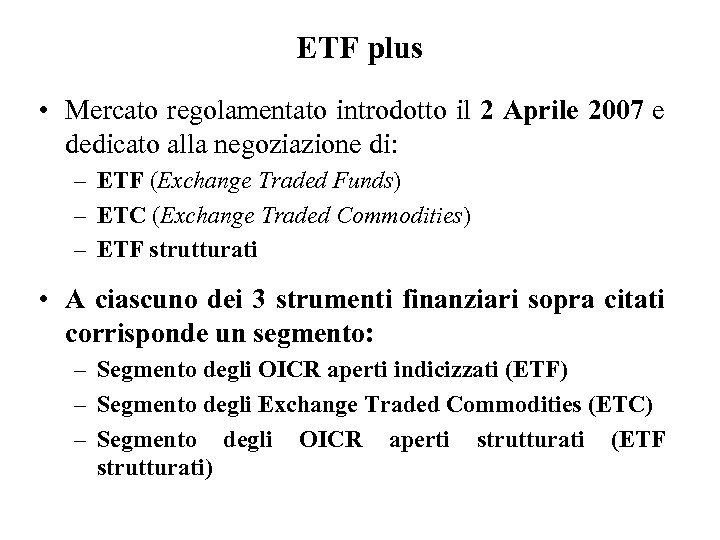 ETF plus • Mercato regolamentato introdotto il 2 Aprile 2007 e dedicato alla negoziazione