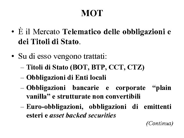 MOT • È il Mercato Telematico delle obbligazioni e dei Titoli di Stato. •