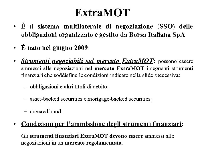 Extra. MOT • È il sistema multilaterale di negoziazione (SSO) delle obbligazioni organizzato e