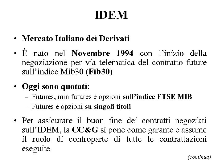 IDEM • Mercato Italiano dei Derivati • È nato nel Novembre 1994 con l’inizio