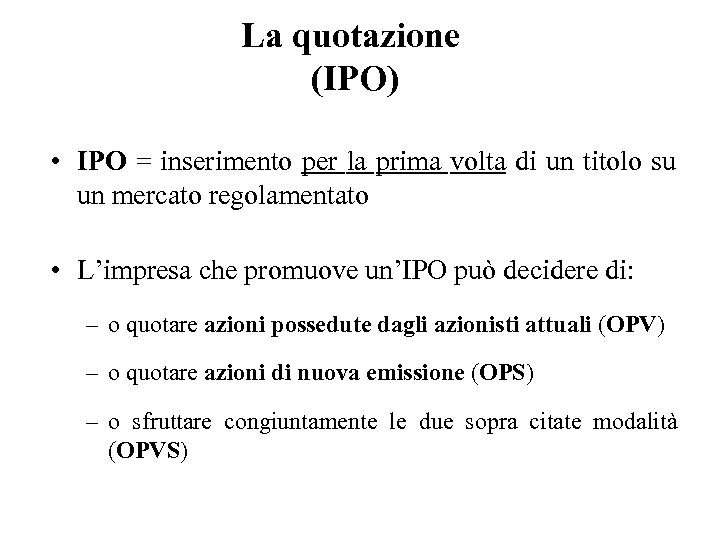 La quotazione (IPO) • IPO = inserimento per la prima volta di un titolo