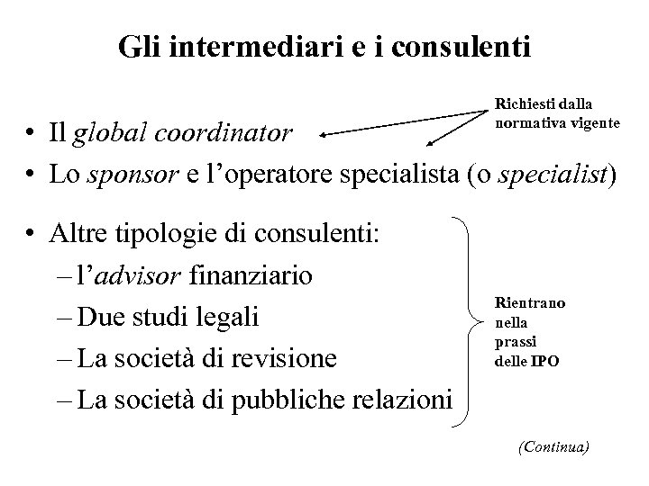 Gli intermediari e i consulenti Richiesti dalla normativa vigente • Il global coordinator •