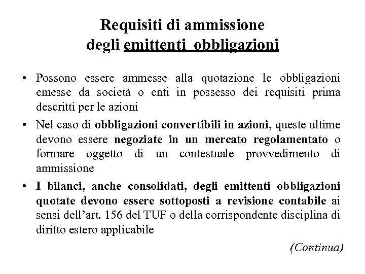 Requisiti di ammissione degli emittenti obbligazioni • Possono essere ammesse alla quotazione le obbligazioni
