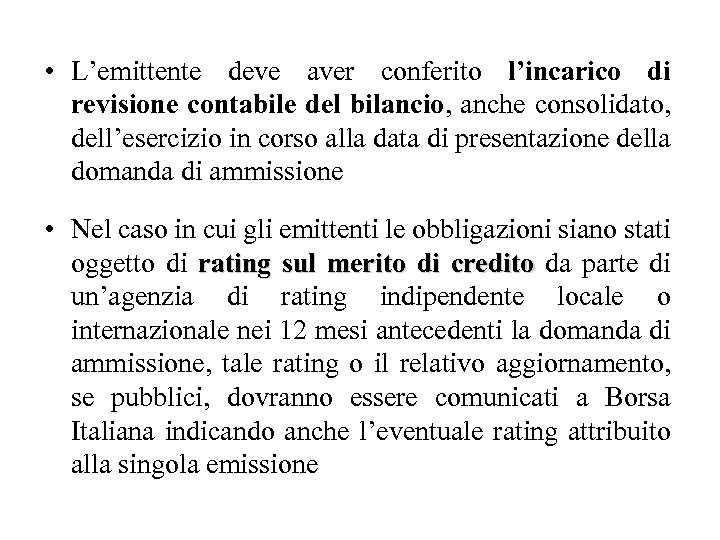  • L’emittente deve aver conferito l’incarico di revisione contabile del bilancio, anche consolidato,