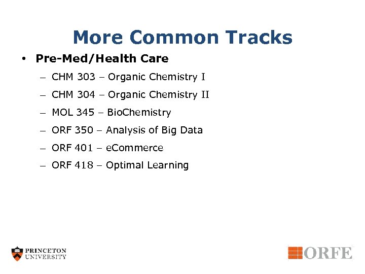 More Common Tracks • Pre-Med/Health Care – CHM 303 – Organic Chemistry I –