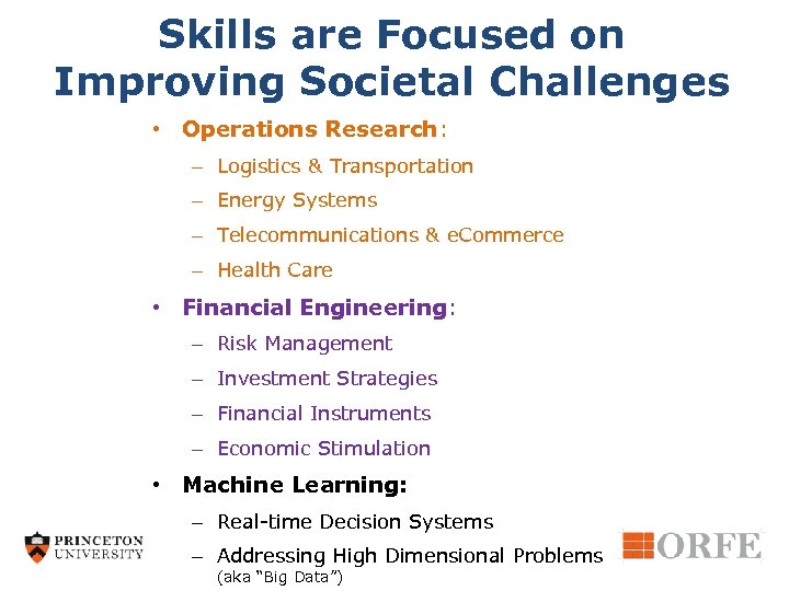 Skills are Focused on Improving Societal Challenges • Operations Research: – Logistics & Transportation