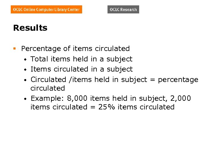 Results § Percentage of items circulated • Total items held in a subject •