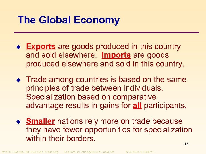 The Global Economy u Exports are goods produced in this country and sold elsewhere.