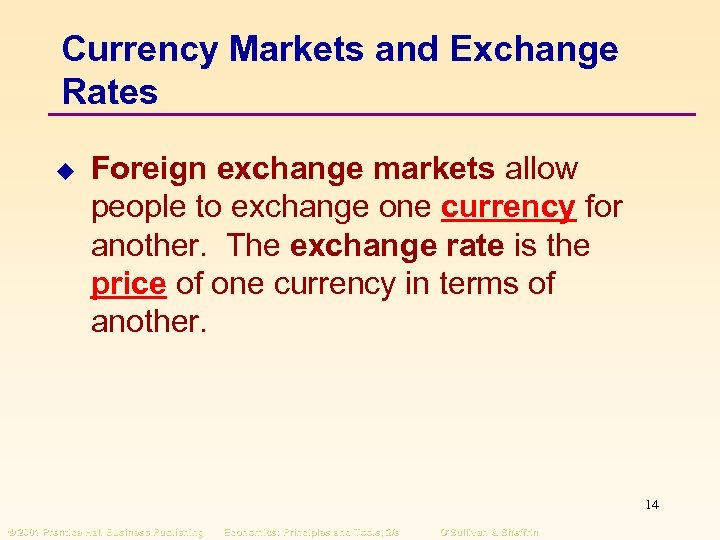 Currency Markets and Exchange Rates u Foreign exchange markets allow people to exchange one