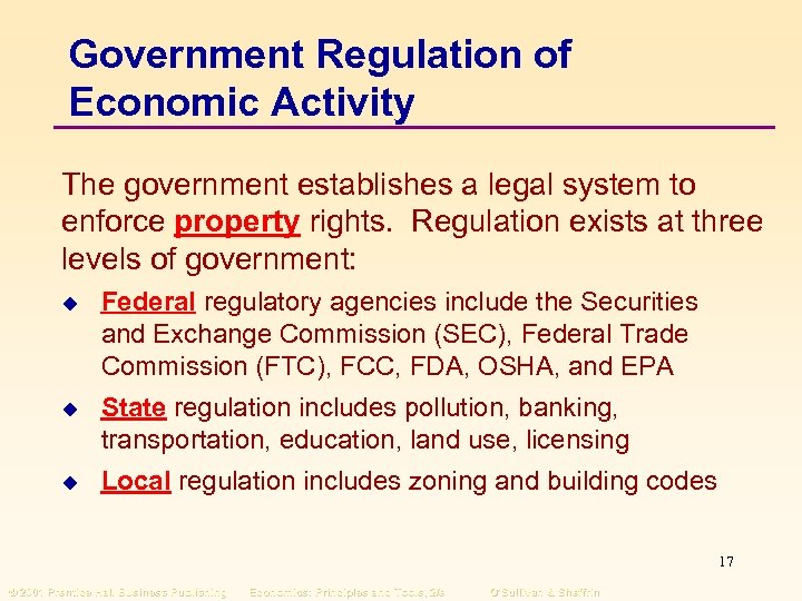 Government Regulation of Economic Activity The government establishes a legal system to enforce property