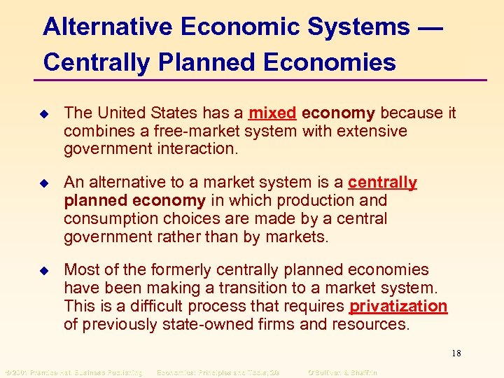 Alternative Economic Systems — Centrally Planned Economies u The United States has a mixed