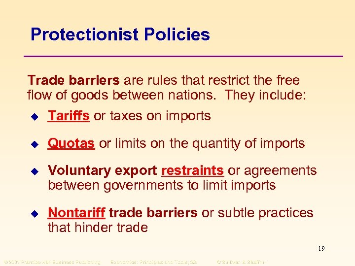 Protectionist Policies Trade barriers are rules that restrict the free flow of goods between