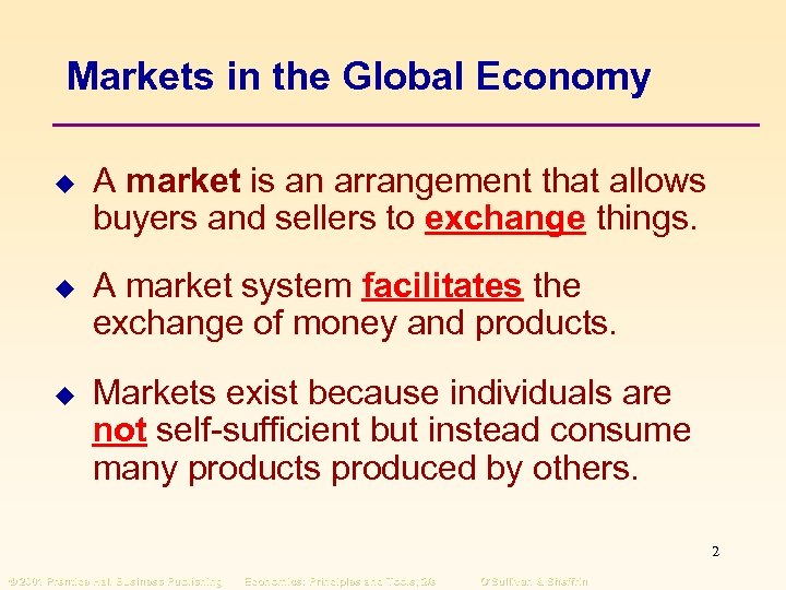 Markets in the Global Economy u A market is an arrangement that allows buyers