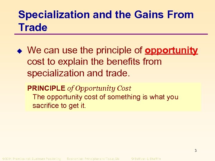 Specialization and the Gains From Trade u We can use the principle of opportunity