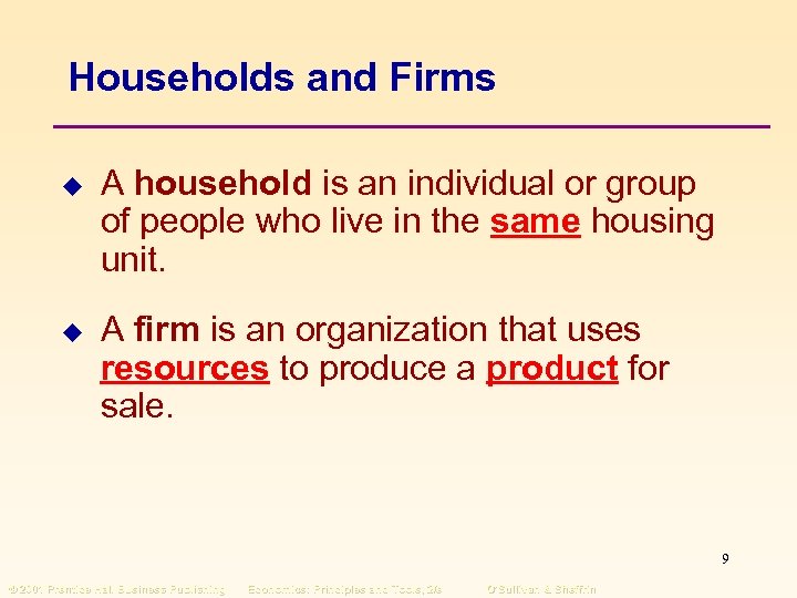 Households and Firms u A household is an individual or group of people who