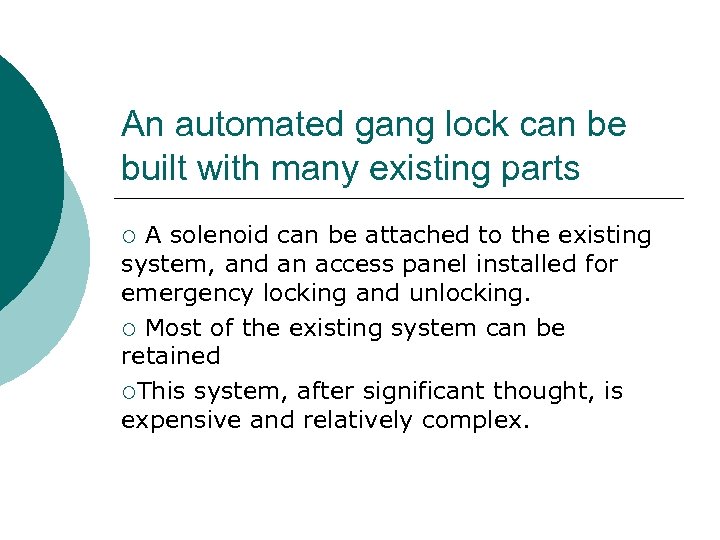 An automated gang lock can be built with many existing parts A solenoid can