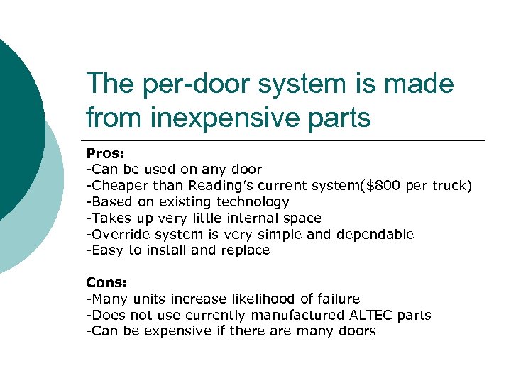 The per-door system is made from inexpensive parts Pros: -Can be used on any