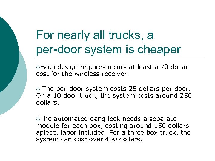 For nearly all trucks, a per-door system is cheaper ¡Each design requires incurs at