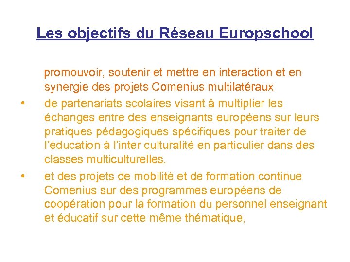 Les objectifs du Réseau Europschool promouvoir, soutenir et mettre en interaction et en •