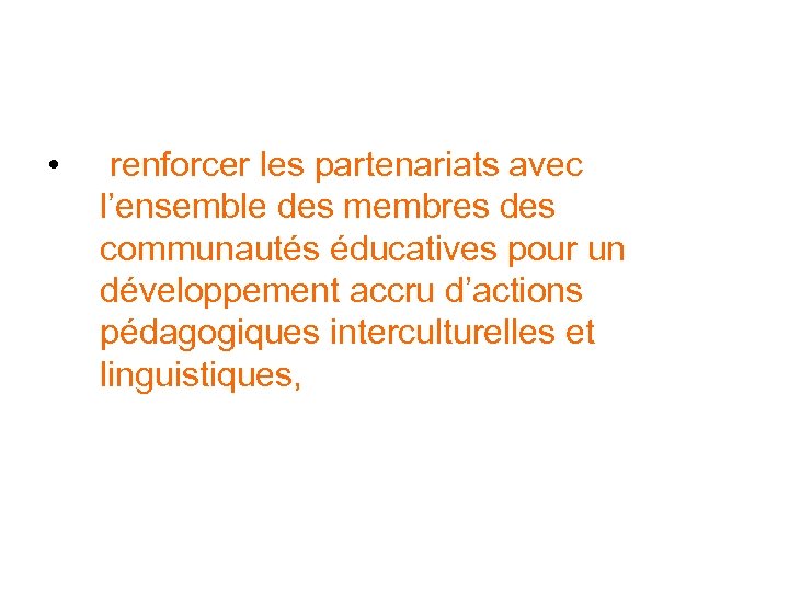  • renforcer les partenariats avec l’ensemble des membres des communautés éducatives pour un