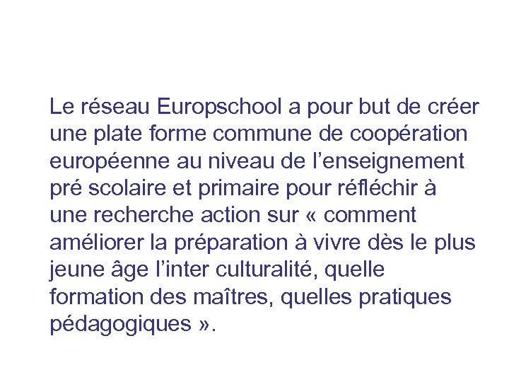  Le réseau Europschool a pour but de créer une plate forme commune de