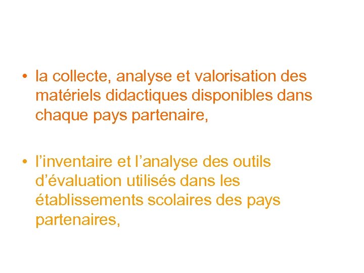  • la collecte, analyse et valorisation des matériels didactiques disponibles dans chaque pays