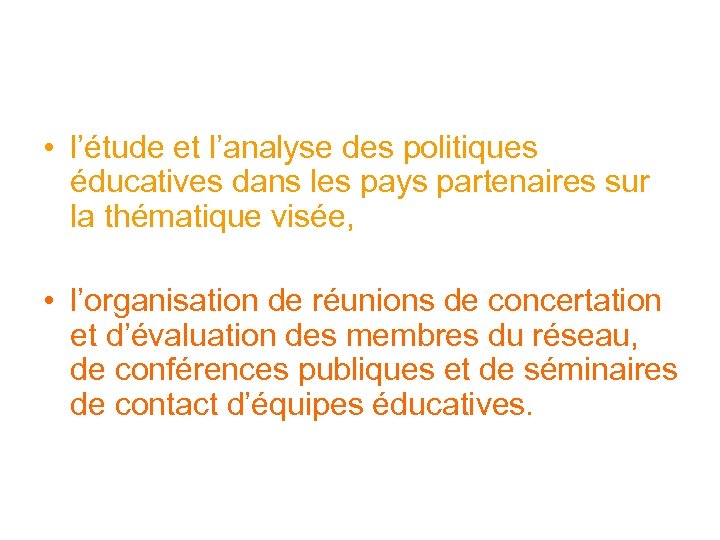  • l’étude et l’analyse des politiques éducatives dans les pays partenaires sur la