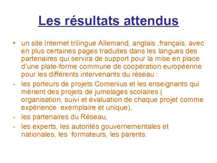 Les résultats attendus • un site Internet trilingue Allemand, anglais , français, avec en