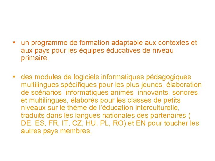  • un programme de formation adaptable aux contextes et aux pays pour les