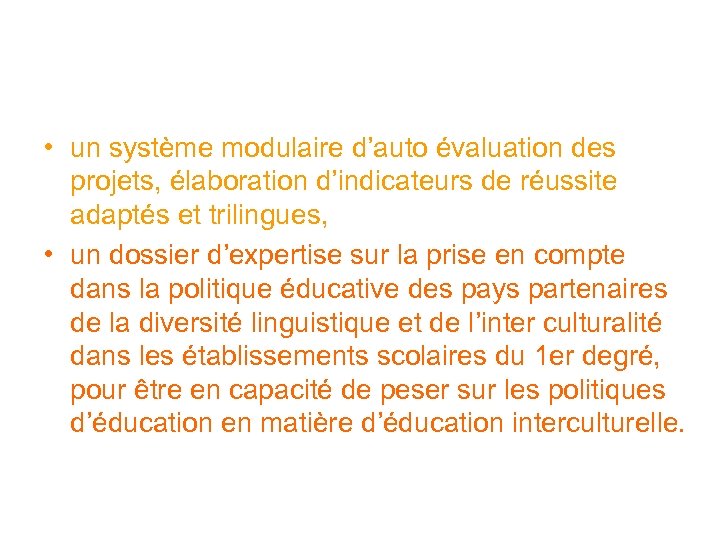  • un système modulaire d’auto évaluation des projets, élaboration d’indicateurs de réussite adaptés