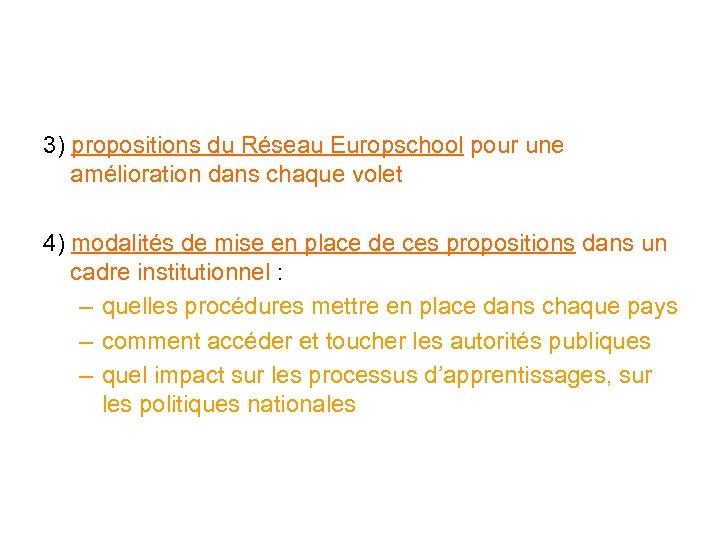 3) propositions du Réseau Europschool pour une amélioration dans chaque volet 4) modalités de