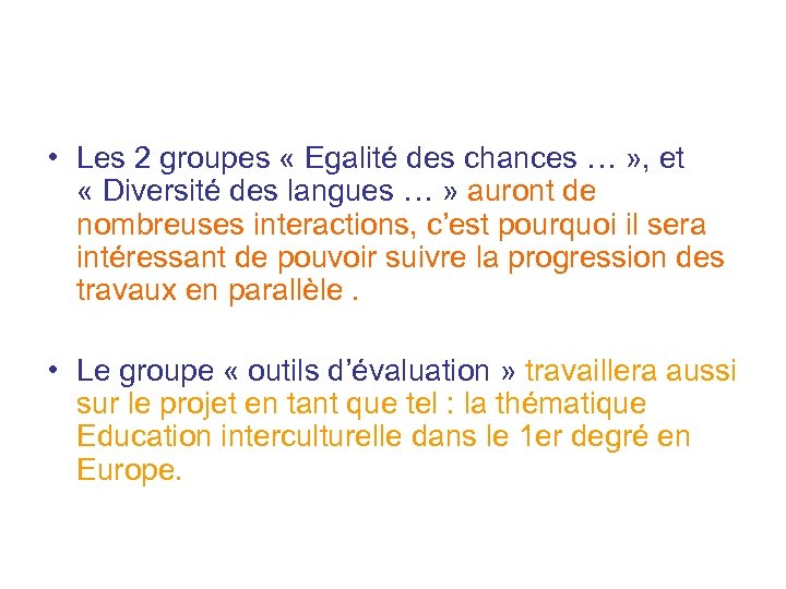  • Les 2 groupes « Egalité des chances … » , et «