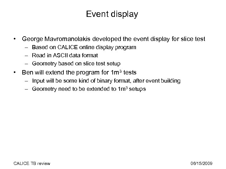 Event display • George Mavromanolakis developed the event display for slice test – Based