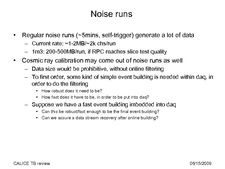 Noise runs • Regular noise runs (~5 mins, self-trigger) generate a lot of data