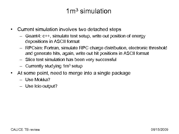 1 m 3 simulation • Current simulation involves two detached steps – Geant 4: