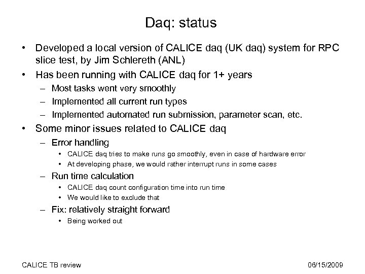 Daq: status • Developed a local version of CALICE daq (UK daq) system for