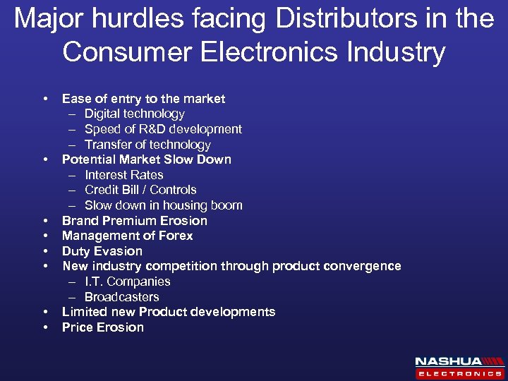 Major hurdles facing Distributors in the Consumer Electronics Industry • • Ease of entry
