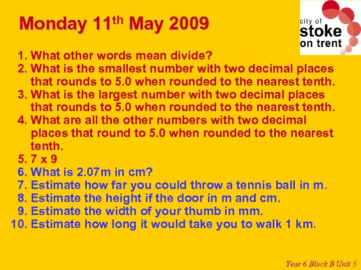 Monday 11 th May 2009 1. What other words mean divide? 2. What is