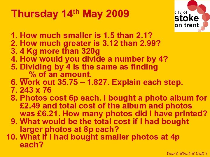 Thursday 14 th May 2009 1. How much smaller is 1. 5 than 2.