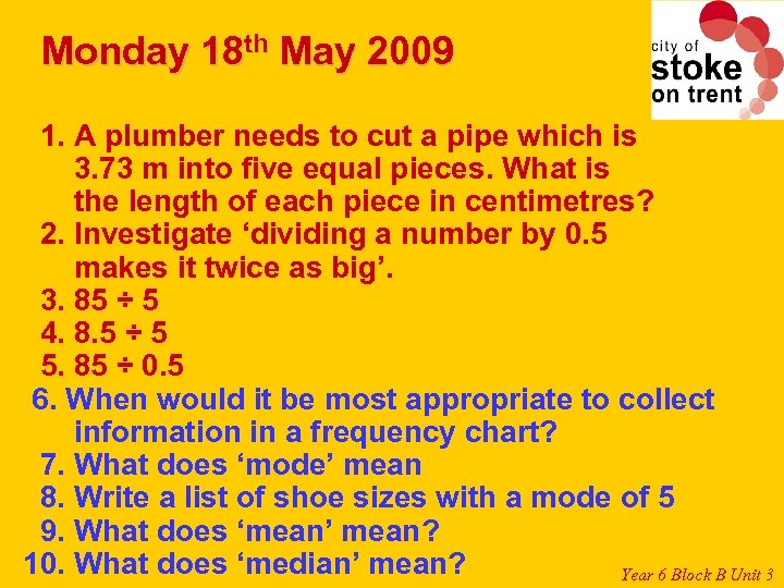 Monday 18 th May 2009 1. A plumber needs to cut a pipe which