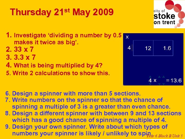 Thursday 21 st May 2009 1. Investigate ‘dividing a number by 0. 5 makes