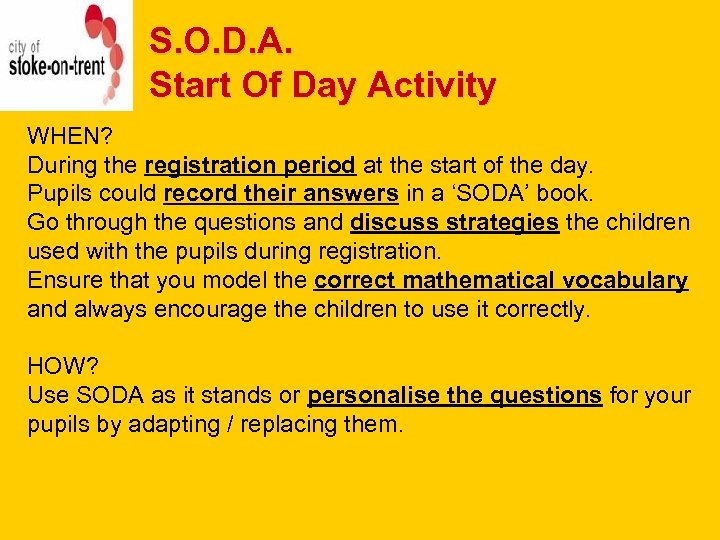 S. O. D. A. Start Of Day Activity WHEN? During the registration period at