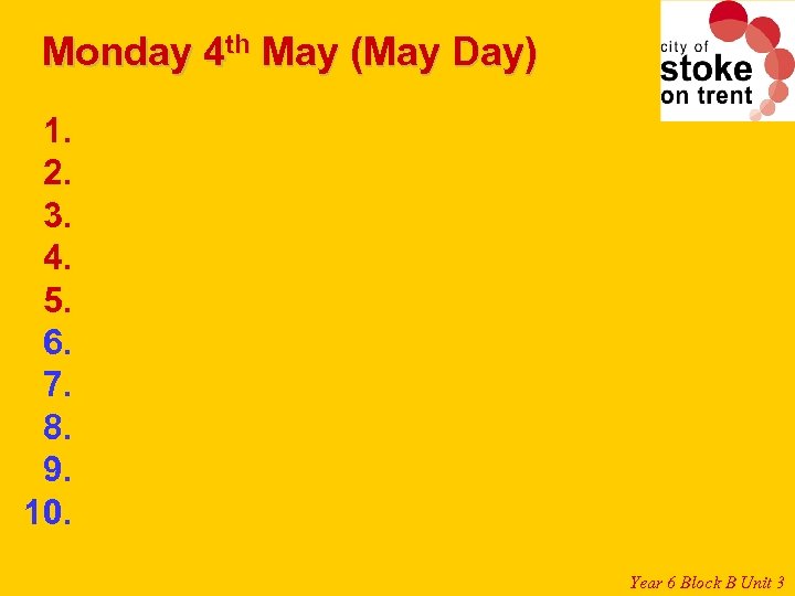 Monday 4 th May (May Day) 1. 2. 3. 4. 5. 6. 7. 8.