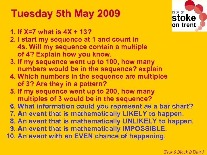 Tuesday 5 th May 2009 1. If X=7 what is 4 X + 13?