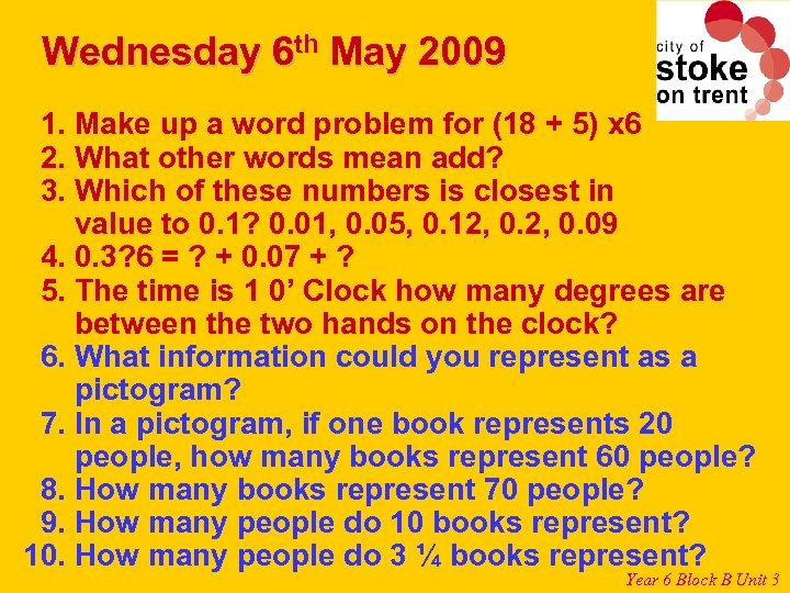 Wednesday 6 th May 2009 1. Make up a word problem for (18 +
