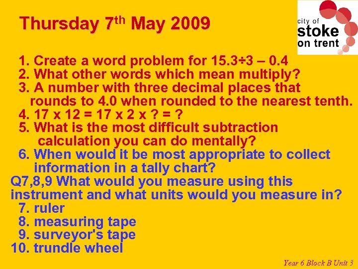 Thursday 7 th May 2009 1. Create a word problem for 15. 3÷ 3
