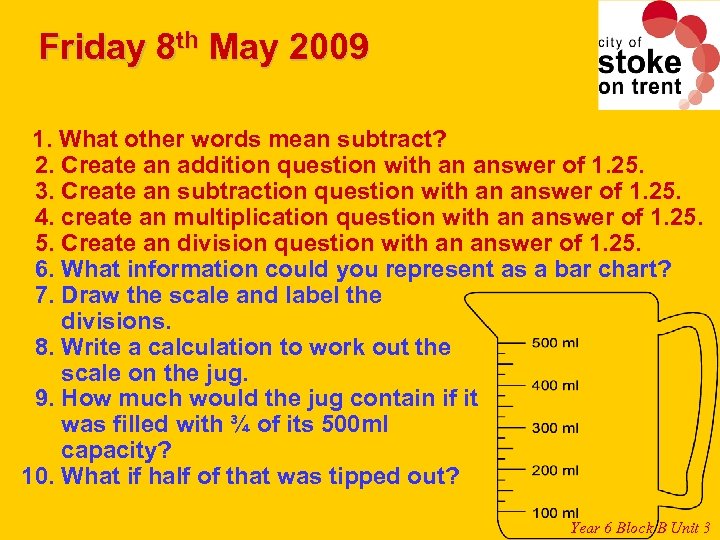 Friday 8 th May 2009 1. What other words mean subtract? 2. Create an